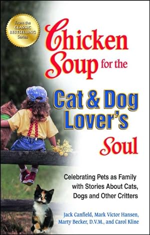 Seller image for Chicken Soup for the Cat & Dog Lover's Soul : Celebrating Pets as Family with Stories About Cats, Dogs and Other Critters for sale by GreatBookPrices