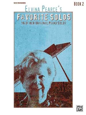 Seller image for Elvina Pearce's Favorite Solos Book 2 : 16 of Her Original Piano Solos: Early Intermediate for sale by GreatBookPrices