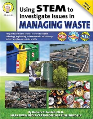 Seller image for Using STEM to Investigate Issues in Managing Waste, Middle Grades for sale by GreatBookPrices