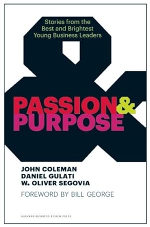 Imagen del vendedor de Passion & Purpose : Stories from the Best and Brightest Young Business Leaders a la venta por GreatBookPrices