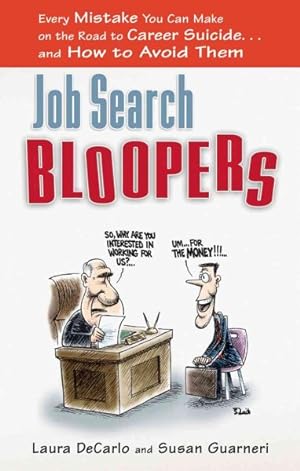 Seller image for Job Search Bloopers : Every Mistake You Can Make on the Road to Career Suicide.and How to Avoid Them for sale by GreatBookPrices