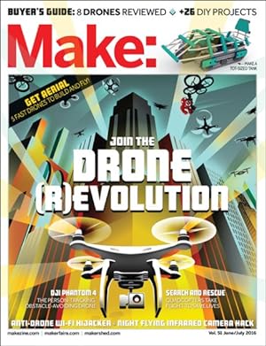 Seller image for Make Drone Revolution June / July 2016 : Buyer's Guide: 8 Drones Reviewed + 26 Diy Projects for sale by GreatBookPrices