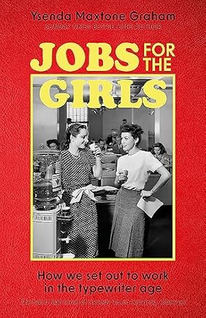 Image du vendeur pour Jobs for the Girls: How We Set Out to Work in the Typewriter Age mis en vente par WeBuyBooks