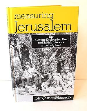 Measuring Jerusalem: The Palestine Exploration Fund and British Interests in the Holy Land