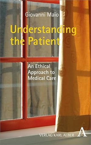 Seller image for Understanding the Patient : An Ethical Approach to Medical Care for sale by GreatBookPrices
