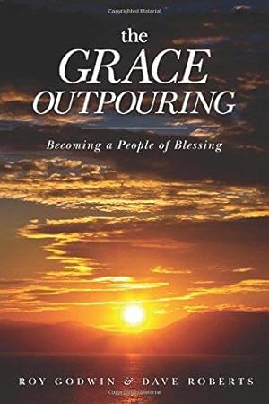 Bild des Verkufers fr The Grace Outpouring: Becoming a People of Blessing zum Verkauf von WeBuyBooks