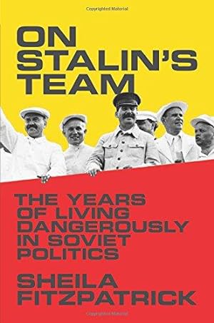 Seller image for On Stalin's Team: The Years of Living Dangerously in Soviet Politics for sale by WeBuyBooks