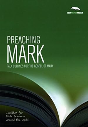 Seller image for Preaching Mark: Talk outlines for the Gospel of Mark: 1 (Pray, Prepare, Preach) for sale by WeBuyBooks 2