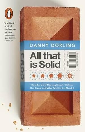 Seller image for All That Is Solid: How the Great Housing Disaster Defines Our Times, and What We Can Do About It for sale by WeBuyBooks 2