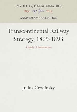 Seller image for Transcontinental Railway Strategy 1869-1893 : A Study of Businessmen for sale by GreatBookPrices
