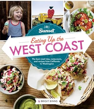 Seller image for Sunset Eating Up the West Coast : The Best Road Trips, Restaurants, and Recipes from California to Washington for sale by GreatBookPrices