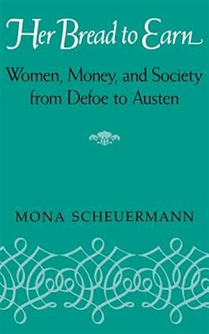 Imagen del vendedor de Her Bread to Earn : Women, Money, and Society from Defoe to Austen a la venta por GreatBookPrices