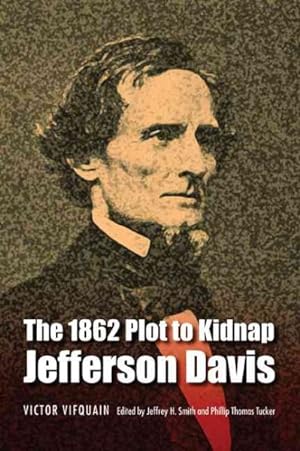 Image du vendeur pour 1862 Plot to Kidnap Jefferson Davis mis en vente par GreatBookPrices