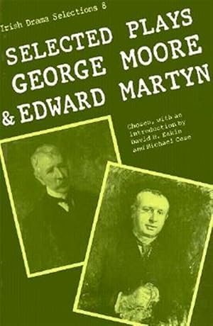 Imagen del vendedor de Selected Plays of George Moore and Edward Martyn a la venta por GreatBookPrices