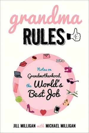 Imagen del vendedor de Grandma Rules : Notes on Grandmotherhood, the World's Best Job a la venta por GreatBookPrices