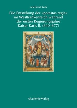 Image du vendeur pour Die Entstehung Der Potestas Regia Im Westfrankenreich Whrend Der Ersten Regierungsjahre Kaiser Karls II -Language: german mis en vente par GreatBookPrices