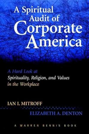 Seller image for Spiritual Audit of Corporate America : A Hard Look at Spirituality, Religion, and Values in the Workplace for sale by GreatBookPrices