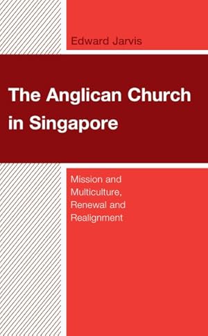 Seller image for Anglican Church in Singapore : Mission and Multiculture, Renewal and Realignment for sale by GreatBookPrices