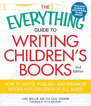 Seller image for Everything Guide to Writing Children's Books : How to Write, Publish, and Promote Books for Children of All Ages! for sale by GreatBookPrices