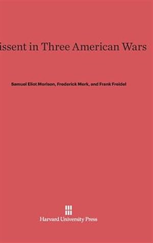 Bild des Verkufers fr Dissent in Three American Wars zum Verkauf von GreatBookPrices