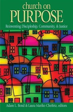 Imagen del vendedor de Church on Purpose : Reinventing Discipleship, Community & Justice a la venta por GreatBookPrices