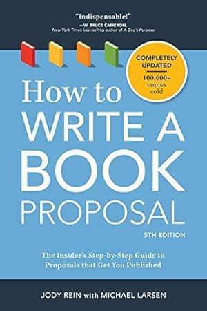 Bild des Verkufers fr How to Write a Book Proposal 5th Edition: The Insider's Step-by-Step Guide to Proposals that Get You Published zum Verkauf von WeBuyBooks