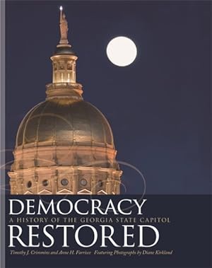Bild des Verkufers fr Democracy Restored : A History of the Georgia State Capitol zum Verkauf von GreatBookPrices