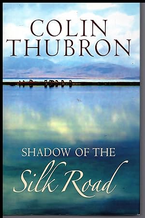 Image du vendeur pour Shadow of the Silk Road by Colin Thubron 2006 mis en vente par Artifacts eBookstore