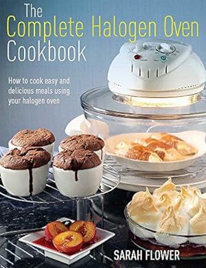 Bild des Verkufers fr The Complete Halogen Oven Cookbook: How to Cook Easy and Delicious Meals Using Your Halogen Oven zum Verkauf von WeBuyBooks