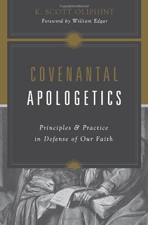 Bild des Verkufers fr Covenantal Apologetics: Principles and Practice in Defense of Our Faith zum Verkauf von WeBuyBooks