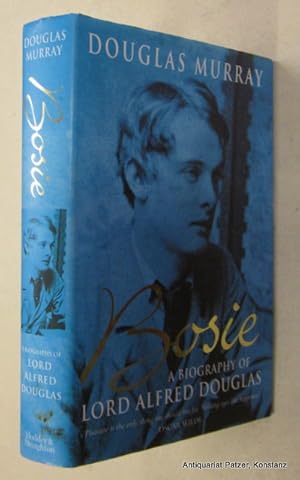 Seller image for Bosie. A Biography of Lord Alfred Douglas. London, Hodder and Stoughton, 2000. Mit zahlreichen Tafelabbildungen. X, 374 S. Or.-Pp. mit Schutzumschlag. (ISBN 0340767707). for sale by Jrgen Patzer