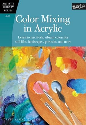 Seller image for Color Mixing in Acrylic : Learn to Mix Fresh, Vibrant Colors for Still Lifes, Landscapes, Portraits, and More for sale by GreatBookPrices