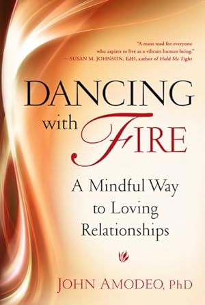 Bild des Verkufers fr Dancing With Fire : A Mindful Way to Loving Relationships zum Verkauf von GreatBookPrices