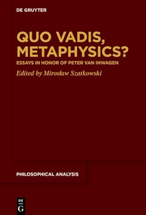 Image du vendeur pour Quo Vadis, Metaphysics? : Essays in Honor of Peter Van Inwagen mis en vente par GreatBookPrices