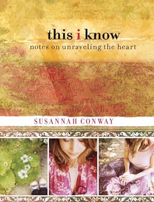 Seller image for This I Know : Notes on Unraveling the Heart for sale by GreatBookPrices