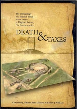 Seller image for Death and Taxes : The Archaeology of a Middle Saxon Estate Centre at Higham Ferrers, Northamptonshire for sale by GreatBookPrices
