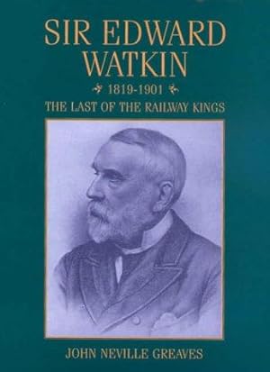 Bild des Verkufers fr Sir Edward Watkin: The Last of the Railway Kings zum Verkauf von WeBuyBooks