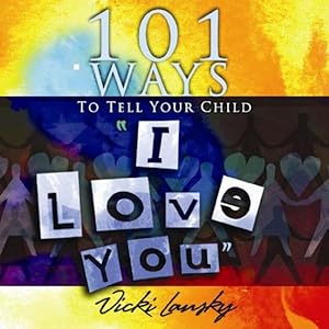 Seller image for 101 Ways to Tell Your Child "I Love You" for sale by GreatBookPrices
