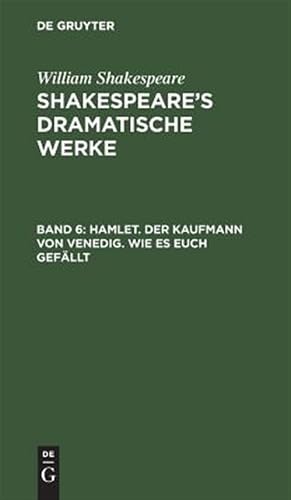 Immagine del venditore per Hamlet. Der Kaufmann Von Venedig. Wie Es Euch Gef�llt : Aus: Dramatische Werke - Shakespeare's Dramatische Werke -Language: german venduto da GreatBookPrices