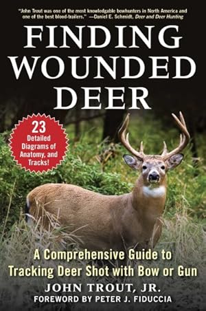Seller image for Finding Wounded Deer : A Comprehensive Guide to Tracking Deer Shot With Bow or Gun for sale by GreatBookPrices