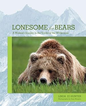Seller image for Lonesome for Bears : A Woman's Journey in the Tracks of the Wilderness for sale by GreatBookPrices