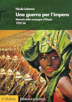 Una guerra per l'impero. Memorie della campagna d'Etiopia 1935-36