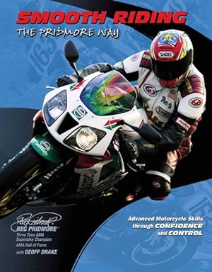 Immagine del venditore per Smooth Riding The Pridmore Way : Advanced Motorcycle Skills through Confidence and COntrol venduto da GreatBookPrices