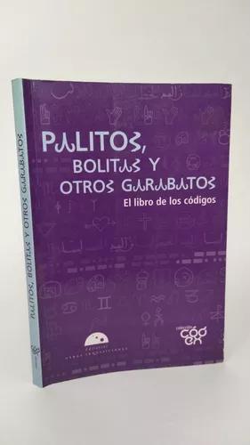 Imagen del vendedor de El Libro De Los Cdigos Palitos Bolitas Y Garabatos a la venta por Libros librones libritos y librazos