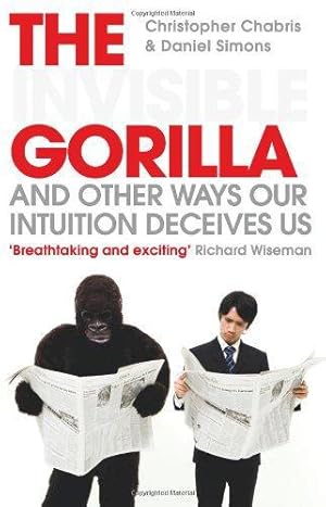 Bild des Verkufers fr The Invisible Gorilla: And Other Ways Our Intuition Deceives Us zum Verkauf von WeBuyBooks 2