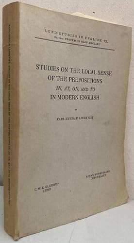 Seller image for Studies on the Local Sense of the Prepositions In, At, On and To in Modern English. for sale by Erik Oskarsson Antikvariat