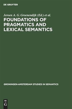 Image du vendeur pour Foundations of Pragmatics and Lexical Semantics mis en vente par GreatBookPrices
