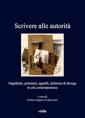 Imagen del vendedor de Scrivere Alle Autorita : Suppliche, Petizioni, Appelli, Richieste Di Deroga in Eta Contemporanea -Language: Italian a la venta por GreatBookPrices