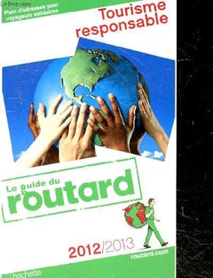 Le Guide du Routard 2012-2013 - Tourisme responsable - plein d'adresses pour voyageurs solidaires