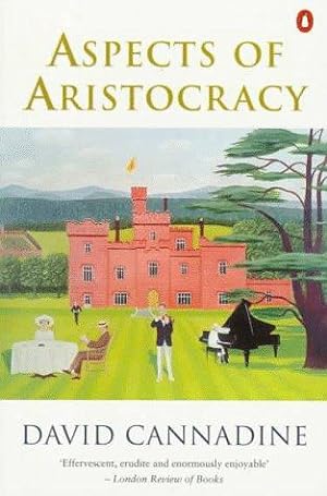 Seller image for Aspects of Aristocracy: Grandeur And Decline in Modern Britain (Penguin history) for sale by WeBuyBooks 2